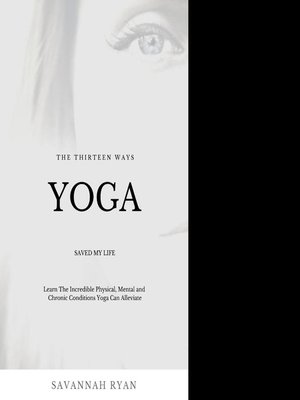 cover image of The Thirteen Ways Yoga Saved My Life